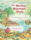 The Monkey Mountain Story : A New Way to Learn and Do Tai Chi - eBook