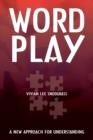 Word Play : A New Approach for Understanding - Book