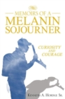 Memoirs of a Melanin Sojourner : Curiosity and Courage - eBook