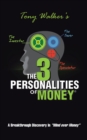 The 3 Personalities of Money : A Breakthrough Discovery In"Mind over Money" - eBook