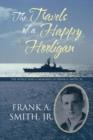 The Travels of a Happy Hooligan : The World War II Memories of Frank A. Smith, Jr. - Book
