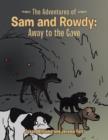 The Adventures of Sam and Rowdy : Away to the Cave - Book