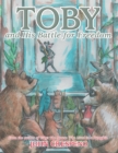 Toby and His Battle for Freedom : From the Author of Toby: the Mouse Who Lived in a Pumpkin - eBook