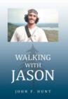 Walking with Jason : A Father's Journey Through the Therapeutic Relationships of Wilderness Educators - Book