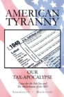 American Tyranny : Our Tax-Apocalypse-Cause for the Fairtax and the Abolishment of the Irs? - eBook