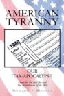 American Tyranny : OUR TAX-APOCALYPSE-Cause for the FairTax and The Abolishment of the IRS? - Book