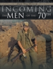 Incoming...The Men of the 70Th - Jack Manick