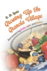 Growing up in Granola Village : Surrounded by Fruits, Nuts, and Flakes - eBook