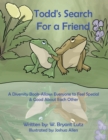 Todd's Search for a Friend : A Diversity Book-Allows Everyone to Feel Special & Good About Each Other - eBook