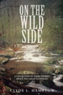 On the Wild Side : A Collection of Short Stories About the Great Outdoors - eBook