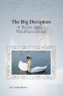 The Big Deception : A Book About Relationships - eBook