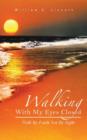 Walking With My Eyes Closed : Walk By Faith Not By Sight - Book