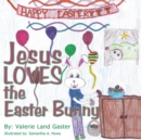 Jesus Loves the Easter Bunny - eBook