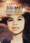 Vanished in Broad Daylight : Children are the Future Never Forget - Book