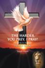 THE Harder You Prey, I Pray! : In Jesus Name Prayer Book - Book