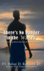 There's No Danger in the Water : Encouraging Black Men to Become Mentors - eBook