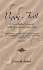 Poppy's Faith : A Grandfather'S Journal of His Encounters with God - eBook