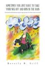 Sometimes You Just Have to Take Your Wig Off and Run in the Rain : (An Honest and Humorous Step by Step Journey of a Breast Cancer Survivor) - Book
