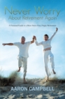 Never Worry About Retirement Again : A Financial Guide to a More Stress-Free, Happy Retirement - eBook