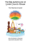 The Big Adventures of Little Church Mouse : The Meaning of Easter 4 - eBook