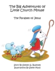 The Big Adventures of Little Church Mouse : The Parables of Jesus - eBook