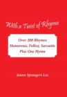 With a Twist of Rhyme : Over 200 Rhymes Humorous, Folksy, Sarcastic Plus One Hymn - Book
