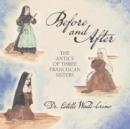 Before and After : The Antics of Three Franciscan Sisters - Book