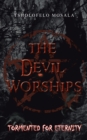 The Devil Worships : Tormented for Eternity - eBook