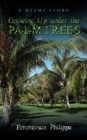 Growing up Under the Palm Trees : A Miami Story - eBook