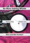 No More Training Wheels : Riding the White Line - Book