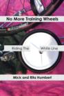 No More Training Wheels : Riding The White Line - Book