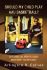Should My Child Play Aau Basketball? : Is Playing Aau Sports a Good Investment for My Child? - eBook