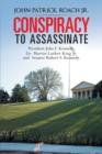 CONSPIRACY to Assassinate President John F. Kennedy, Dr. Martin Luther King Jr. and Senator Robert F. Kennedy. - Book