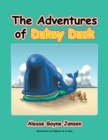 The Adventures of Dukey Duck : Trouble Helping Trouble? a Call to Be About the Fathers Business and Your Life's Trials Will Be Worked Out! - eBook