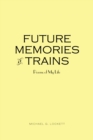 Future Memories of Trains : Poems of My Life - eBook
