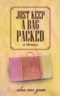 Just Keep a Bag Packed : A Memoir - eBook