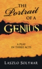 The Portrait of a Genius : A Play  in Three Acts - eBook