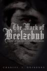 The Mark of Beelzebub : A Story of the Occult and High Magic - Book