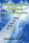 Transformed By Oneness Into His Likeness : Step Up and Step in - Book