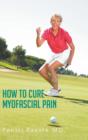 How to Cure Myofascial Pain - Book