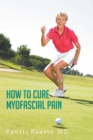 How to Cure Myofascial Pain - eBook