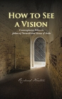 How to See a Vision : Contemplative Ethics in Julian of Norwich and Teresa of Avila - eBook