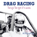 Drag Racing : Through the Eyes of a Woman - eBook