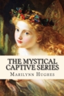 The Mystical Captive Series : A Trilogy in One Volume - Book