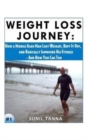 Weight Loss Journey : How a Middle Aged Man Lost Weight, Kept It Off, and Radically Improved His Fitness - And How You Can Too - Book