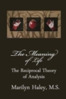 The Meaning of Life : The Reciprocal Theory of Analysis - Book