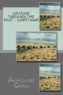 Walking Through the Past: Dartmoor : Walks on Dartmoor Visiting Sites Related to Archaeology and History, Including Stone Circles and Standing Stones - Book