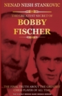 The Greatest Secret of Bobby Fischer (Autographed) : The Final Truth About the Greatest Chess Player of All Time - Book