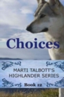 Choices : Book 12, Marti Talbott's Highlander Series - Book