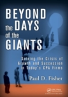 Beyond the Days of the Giants : Solving the Crisis of Growth and Succession in Today's CPA Firms - Book